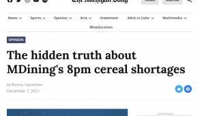 A Michigan Daily Article with the healine "The hidden truth about MDining's 8pm cereal shortages.
